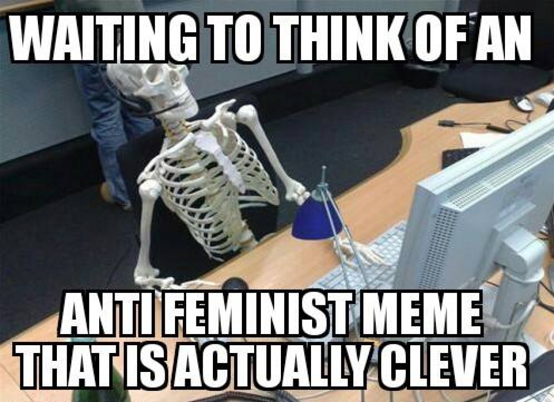 Waiting to Think of an Anti Feminist Meme That is Actually Clever